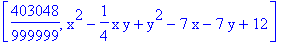 [403048/999999, x^2-1/4*x*y+y^2-7*x-7*y+12]